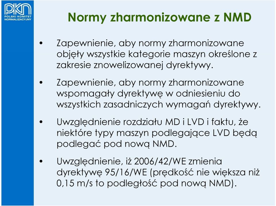 Zapewnienie, aby normy zharmonizowane wspomagały dyrektywę w odniesieniu do wszystkich zasadniczych wymagań 