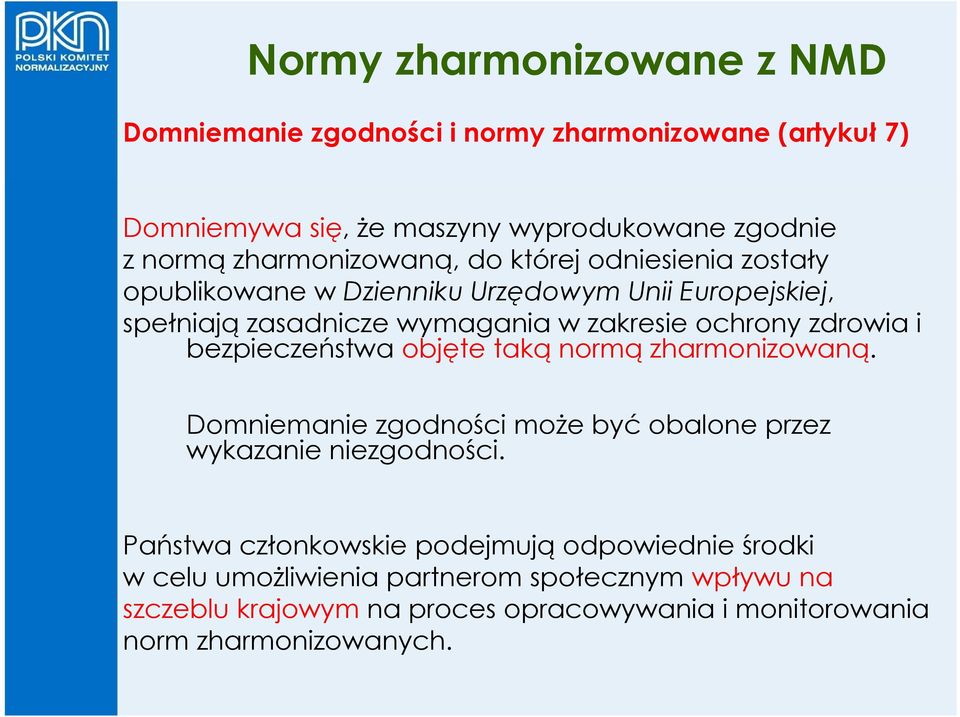 bezpieczeństwa objęte taką normą zharmonizowaną. Domniemanie zgodności może być obalone przez wykazanie niezgodności.
