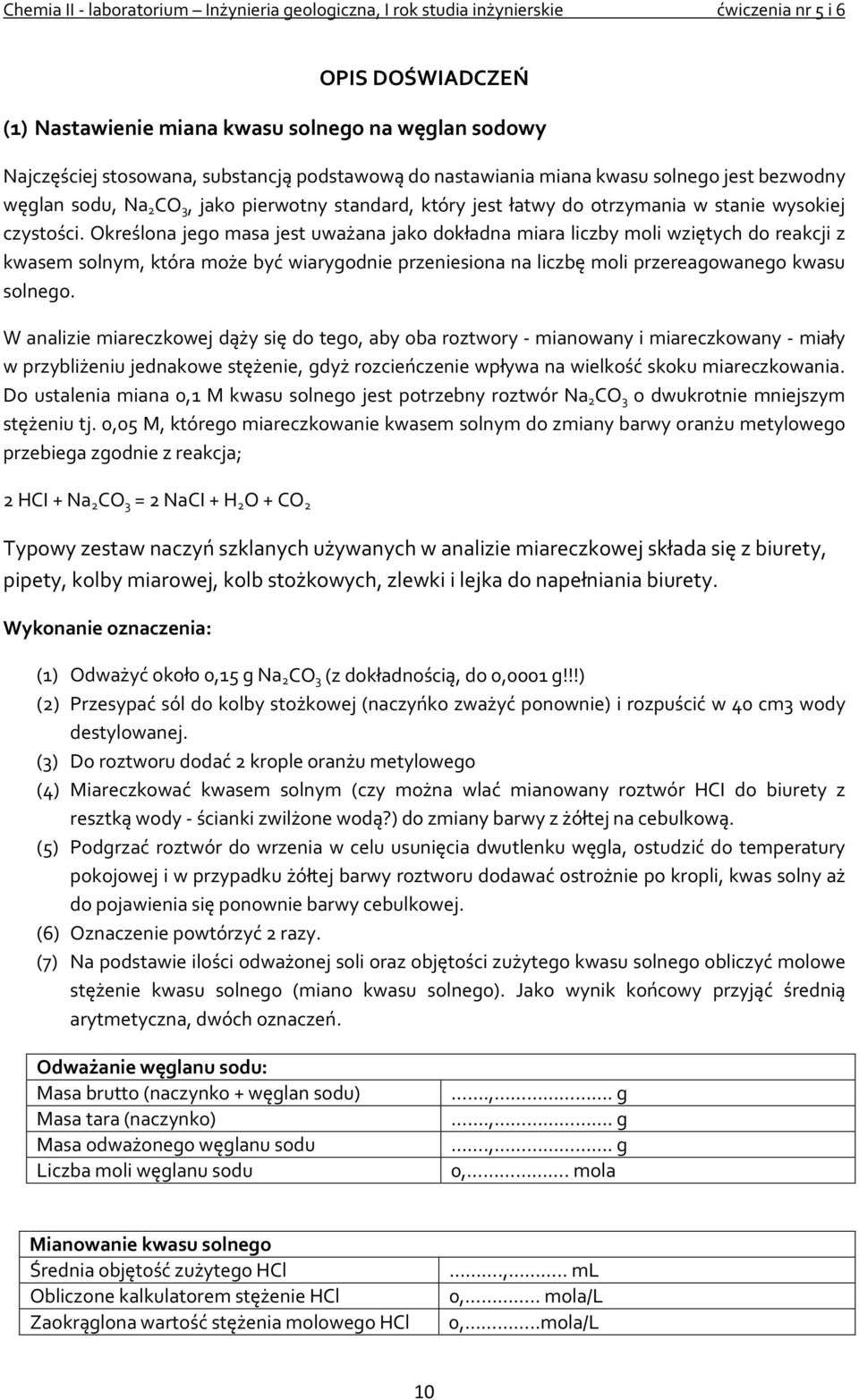 Określona jego masa jest uważana jako dokładna miara liczby moli wziętych do reakcji z kwasem solnym, która może być wiarygodnie przeniesiona na liczbę moli przereagowanego kwasu solnego.