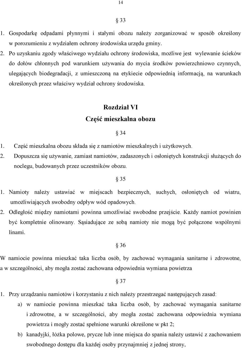 biodegradacji, z umieszczoną na etykiecie odpowiednią informacją, na warunkach określonych przez właściwy wydział ochrony środowiska. Rozdział VI Część mieszkalna obozu 34 1.