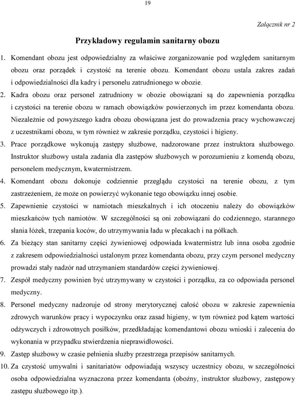 Kadra obozu oraz personel zatrudniony w obozie obowiązani są do zapewnienia porządku i czystości na terenie obozu w ramach obowiązków powierzonych im przez komendanta obozu.