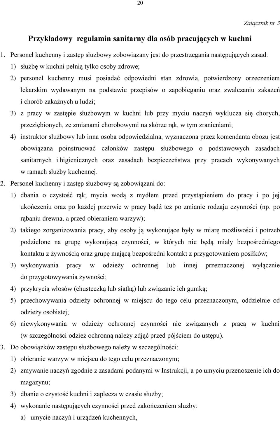 potwierdzony orzeczeniem lekarskim wydawanym na podstawie przepisów o zapobieganiu oraz zwalczaniu zakażeń i chorób zakaźnych u ludzi; 3) z pracy w zastępie służbowym w kuchni lub przy myciu naczyń