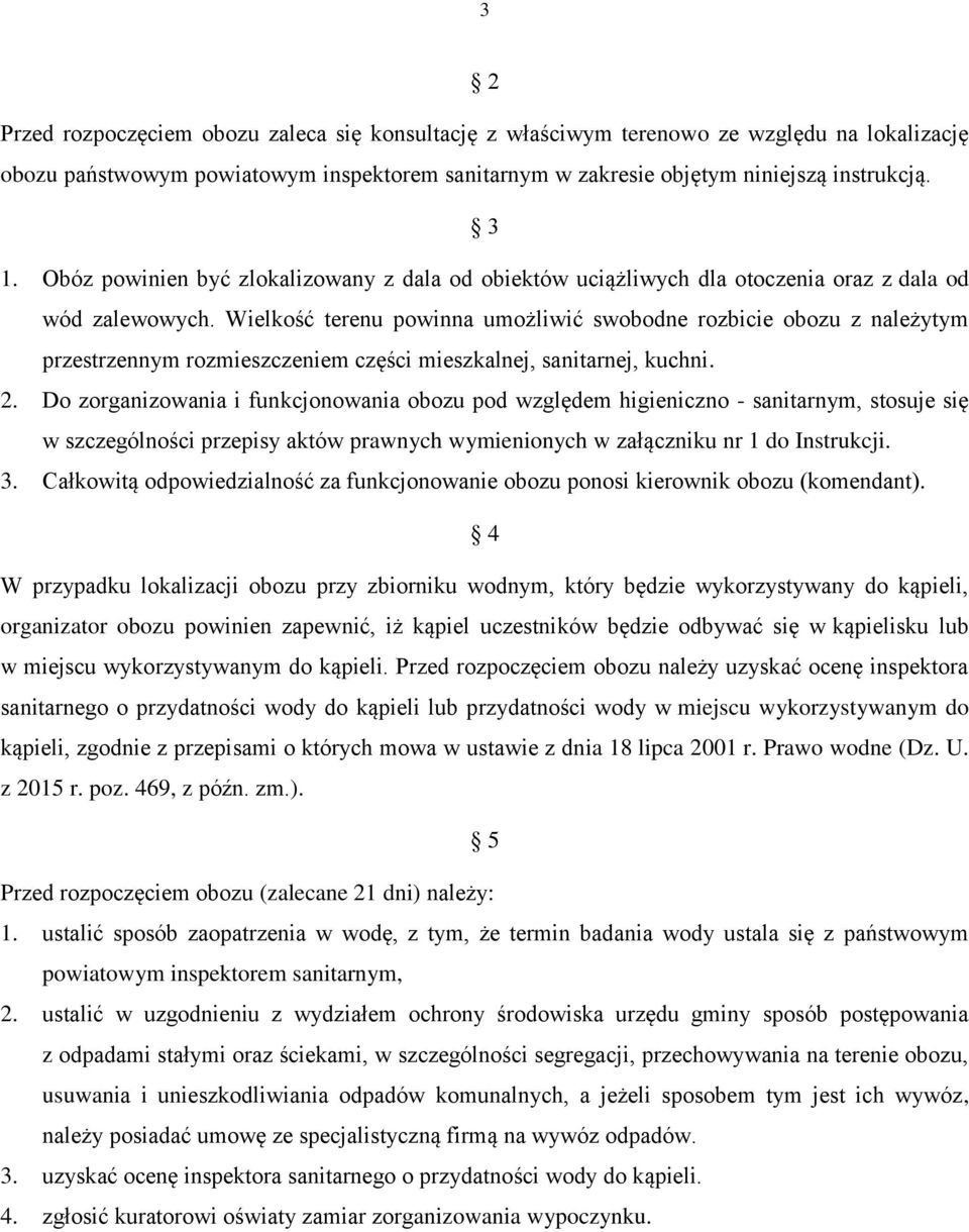 Wielkość terenu powinna umożliwić swobodne rozbicie obozu z należytym przestrzennym rozmieszczeniem części mieszkalnej, sanitarnej, kuchni. 2.