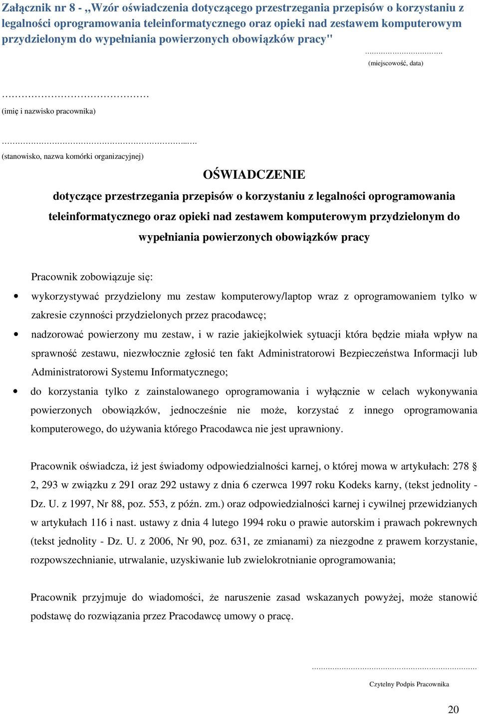 .. (stanowisko, nazwa komórki organizacyjnej) OŚWIADCZENIE dotyczące przestrzegania przepisów o korzystaniu z legalności oprogramowania teleinformatycznego oraz opieki nad zestawem komputerowym