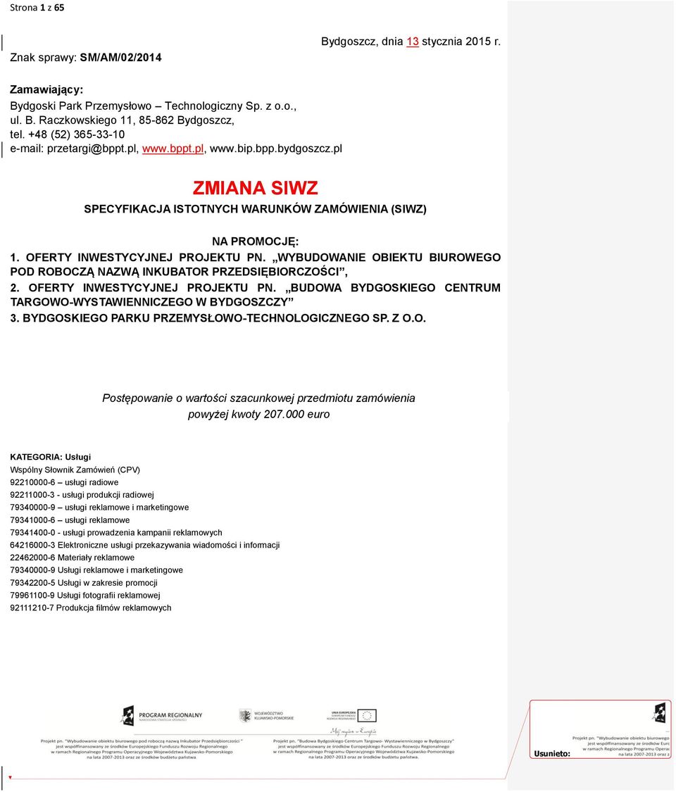WYBUDOWANIE OBIEKTU BIUROWEGO POD ROBOCZĄ NAZWĄ INKUBATOR PRZEDSIĘBIORCZOŚCI, 2. OFERTY INWESTYCYJNEJ PROJEKTU PN. BUDOWA BYDGOSKIEGO CENTRUM TARGOWO-WYSTAWIENNICZEGO W BYDGOSZCZY 3.