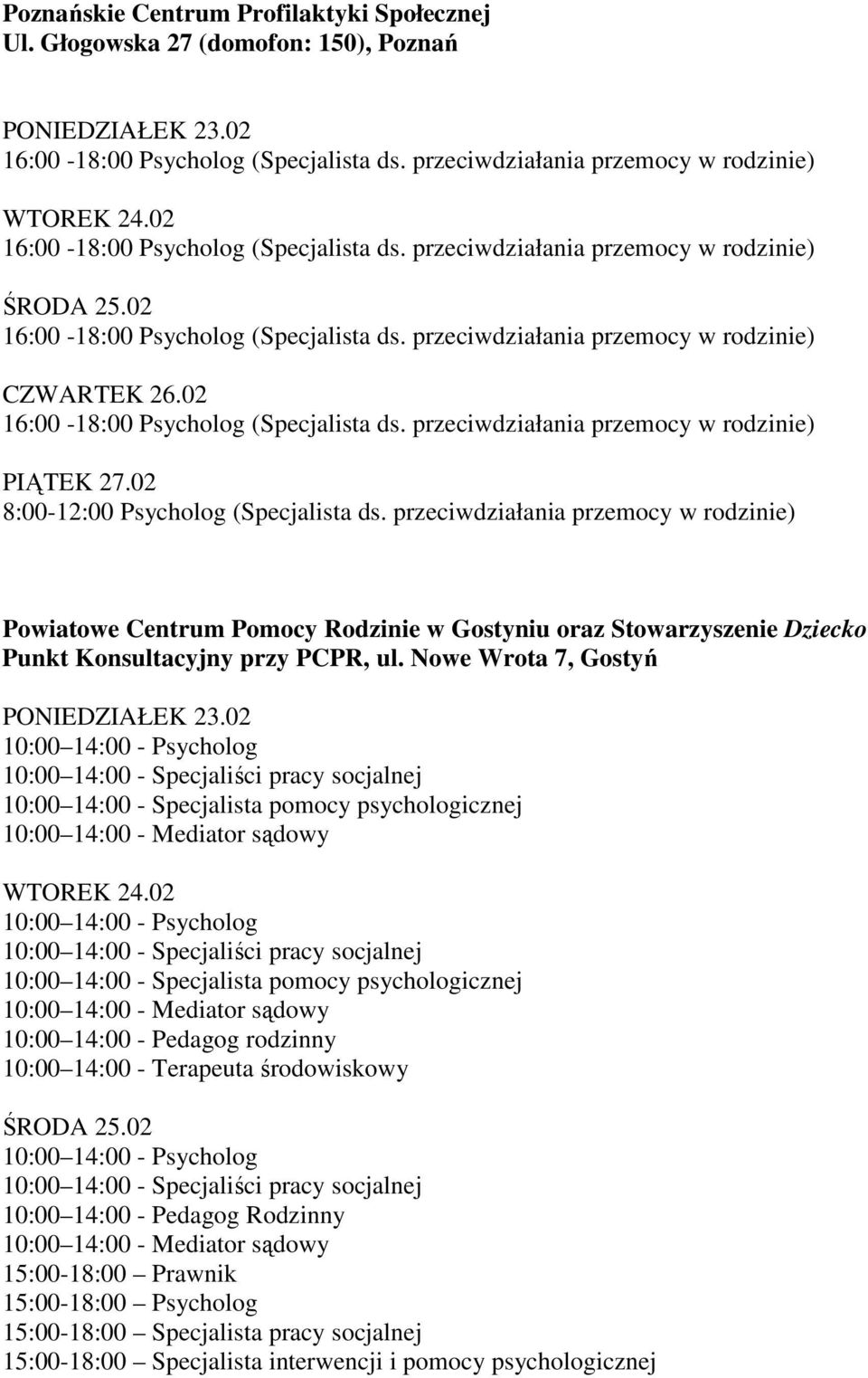przeciwdziałania przemocy w rodzinie) 8:00-12:00 Psycholog (Specjalista ds.