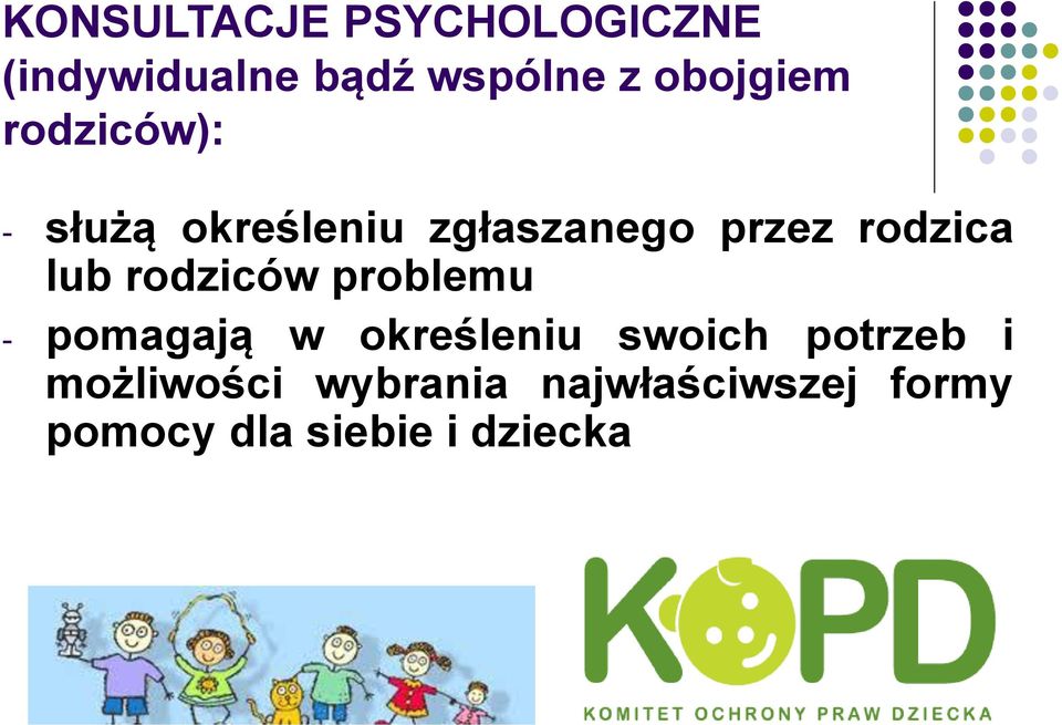 rodzica lub rodziców problemu - pomagają w określeniu swoich