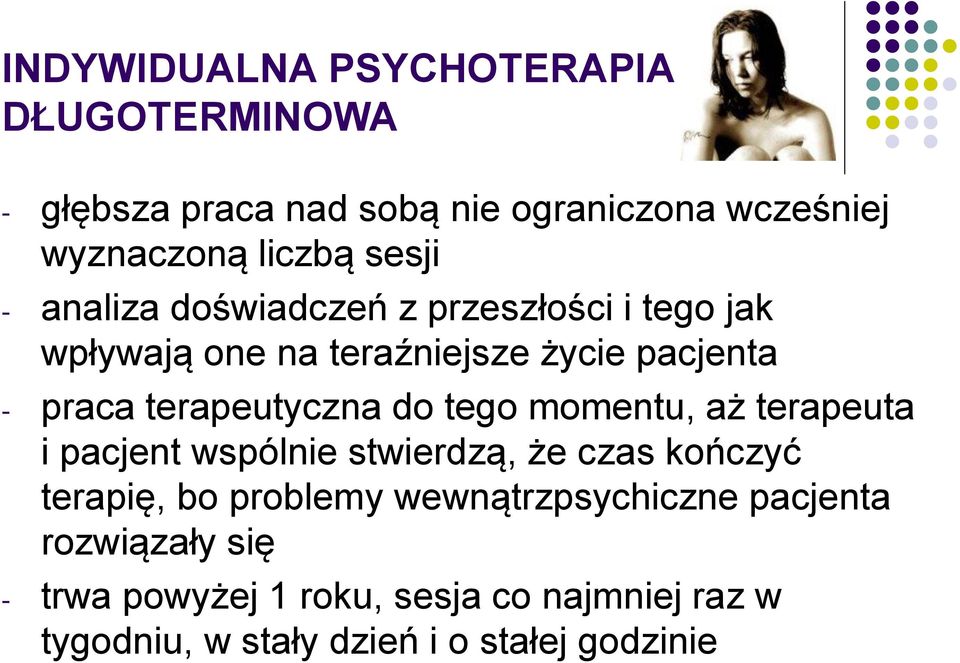 terapeutyczna do tego momentu, aż terapeuta i pacjent wspólnie stwierdzą, że czas kończyć terapię, bo problemy