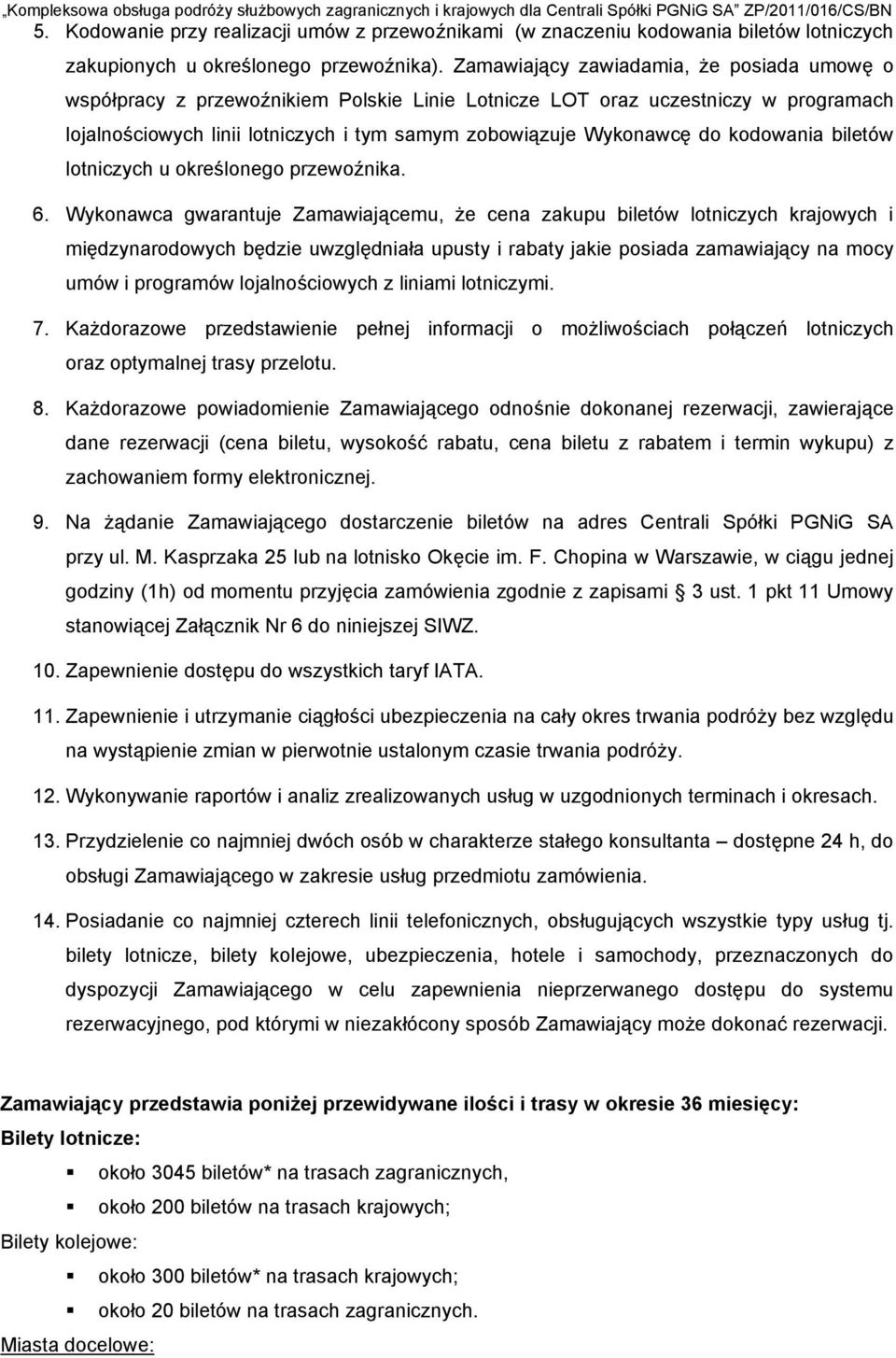 biletów loticzych u określoego przewoźika. 6.