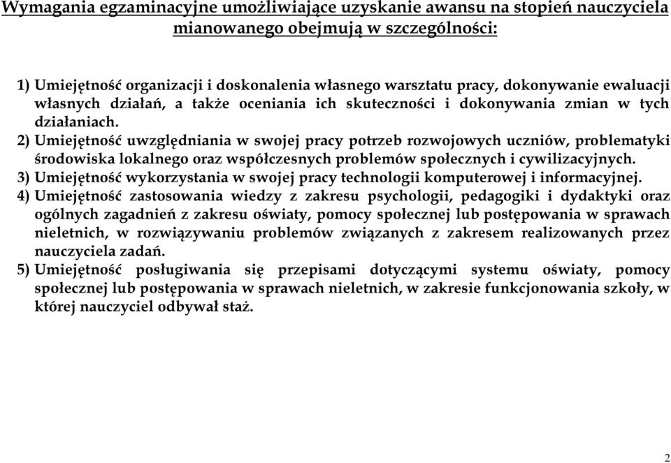 2) Umiejętność uwzględniania w swojej pracy potrzeb rozwojowych uczniów, problematyki środowiska lokalnego oraz współczesnych problemów społecznych i cywilizacyjnych.