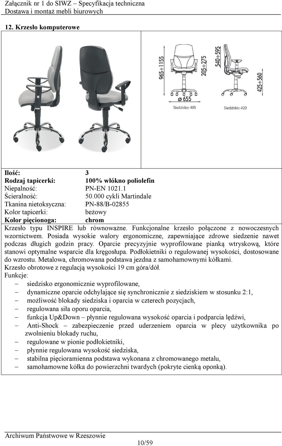 Posiada wysokie walory ergonomiczne, zapewniające zdrowe siedzenie nawet podczas długich godzin pracy.
