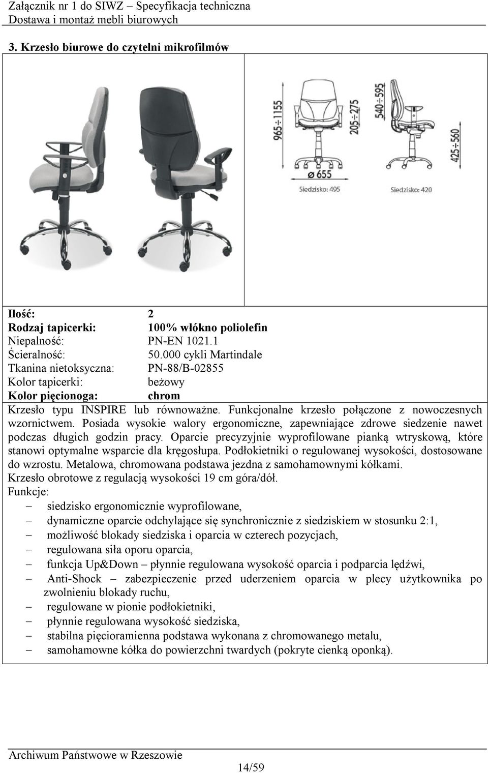 Posiada wysokie walory ergonomiczne, zapewniające zdrowe siedzenie nawet podczas długich godzin pracy.