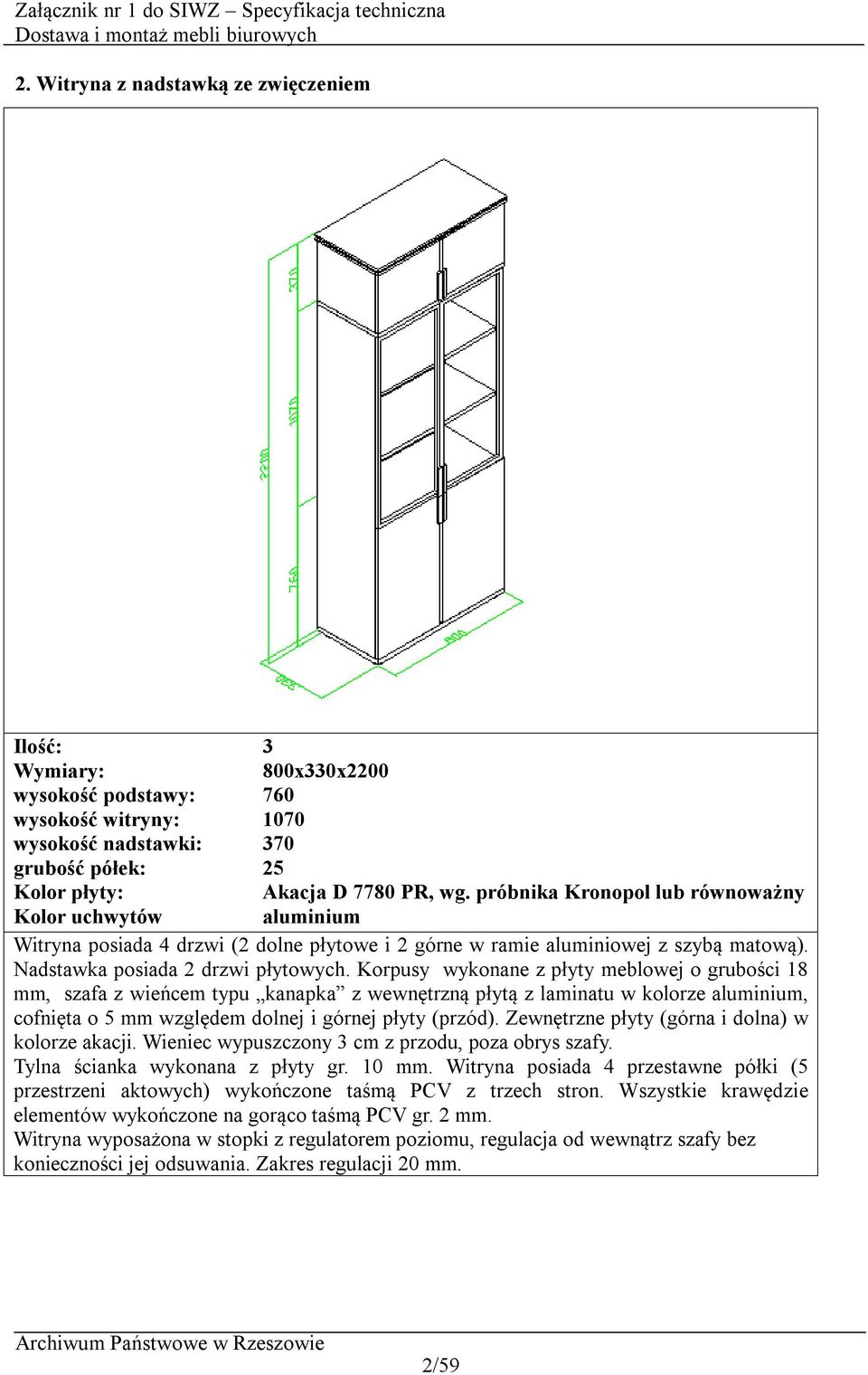 Korpusy wykonane z płyty meblowej o grubości 18 mm, szafa z wieńcem typu kanapka z wewnętrzną płytą z laminatu w kolorze aluminium, cofnięta o 5 mm względem dolnej i górnej płyty (przód).
