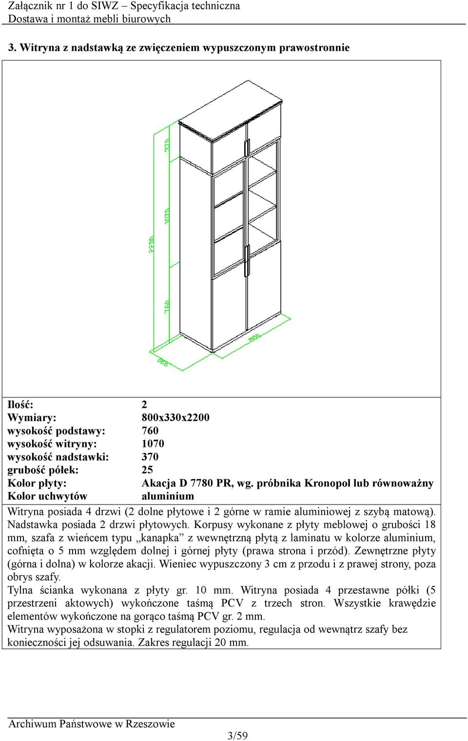 Korpusy wykonane z płyty meblowej o grubości 18 mm, szafa z wieńcem typu kanapka z wewnętrzną płytą z laminatu w kolorze aluminium, cofnięta o 5 mm względem dolnej i górnej płyty (prawa strona i