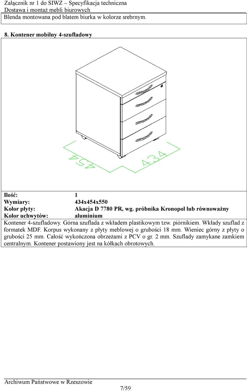 piórnikiem. Wkłady szuflad z formatek MDF. Korpus wykonany z płyty meblowej o grubości 18 mm.