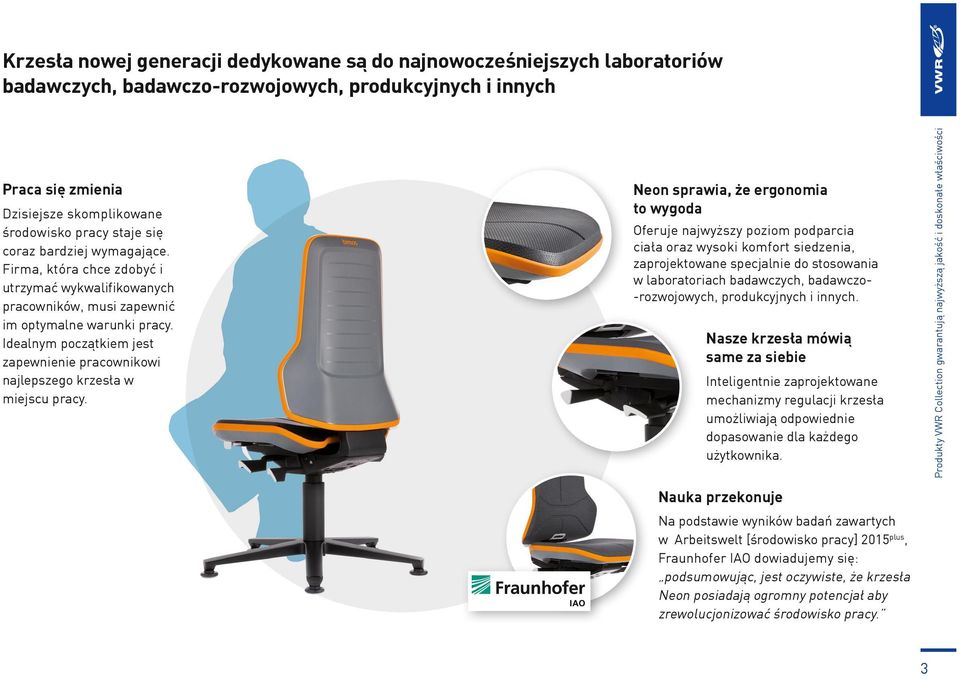 Produkty VWR Collection gwarantują najwyższą jakość i doskonałe właściwości Krzesła nowej generacji dedykowane są do najnowocześniejszych laboratoriów badawczych, badawczo-rozwojowych, produkcyjnych