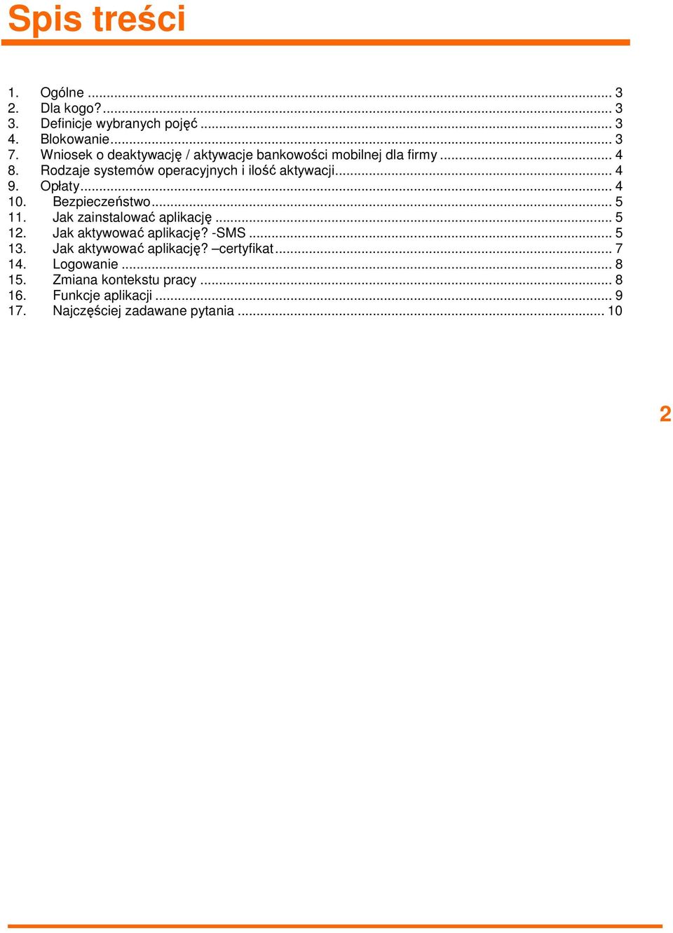 Opłaty... 4 10. Bezpieczeństwo... 5 11. Jak zainstalować aplikację... 5 12. Jak aktywować aplikację? -SMS... 5 13.