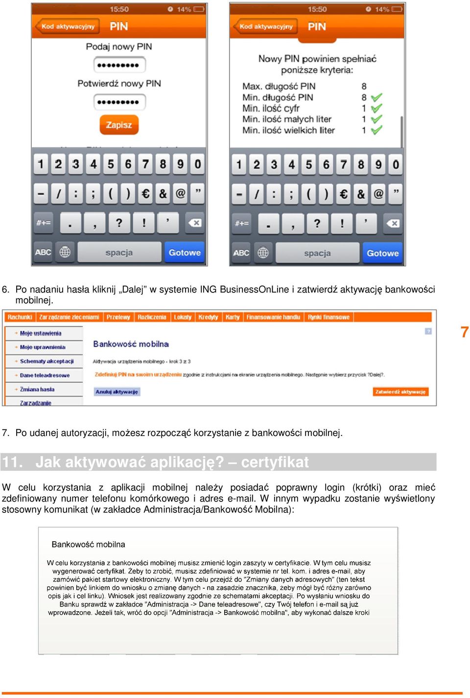 certyfikat W celu korzystania z aplikacji mobilnej należy posiadać poprawny login (krótki) oraz mieć zdefiniowany