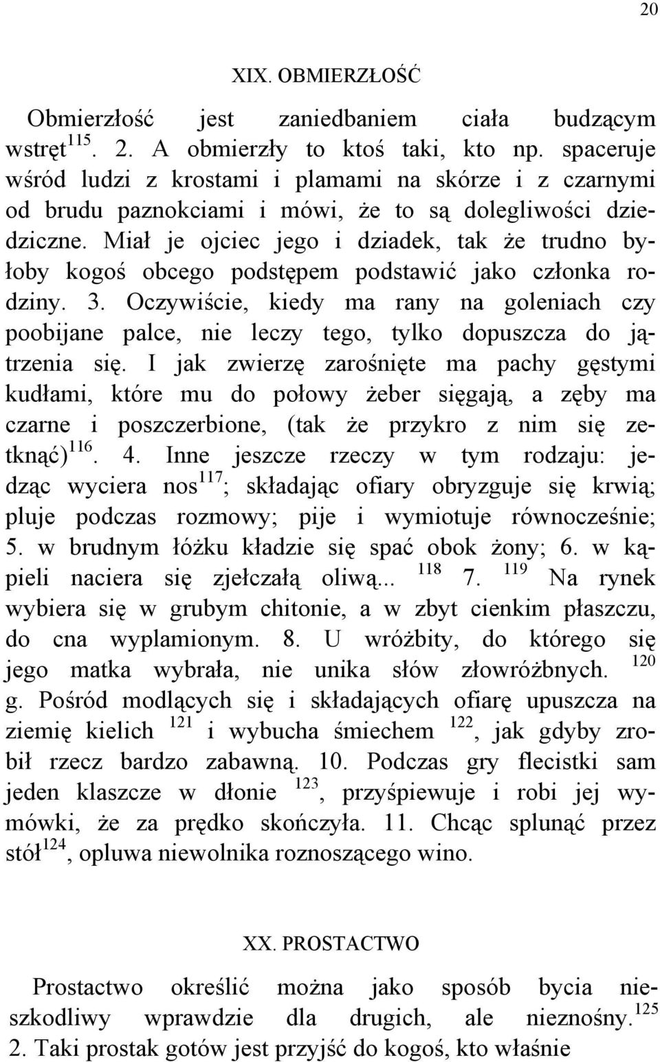 Miał je ojciec jego i dziadek, tak że trudno byłoby kogoś obcego podstępem podstawić jako członka rodziny. 3.