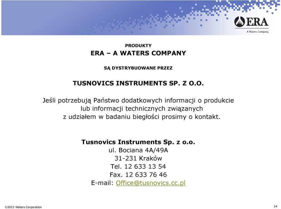 udziałem w badaniu biegłości prosimy o kontakt. Tusnovics Instruments Sp. z o.o. ul.