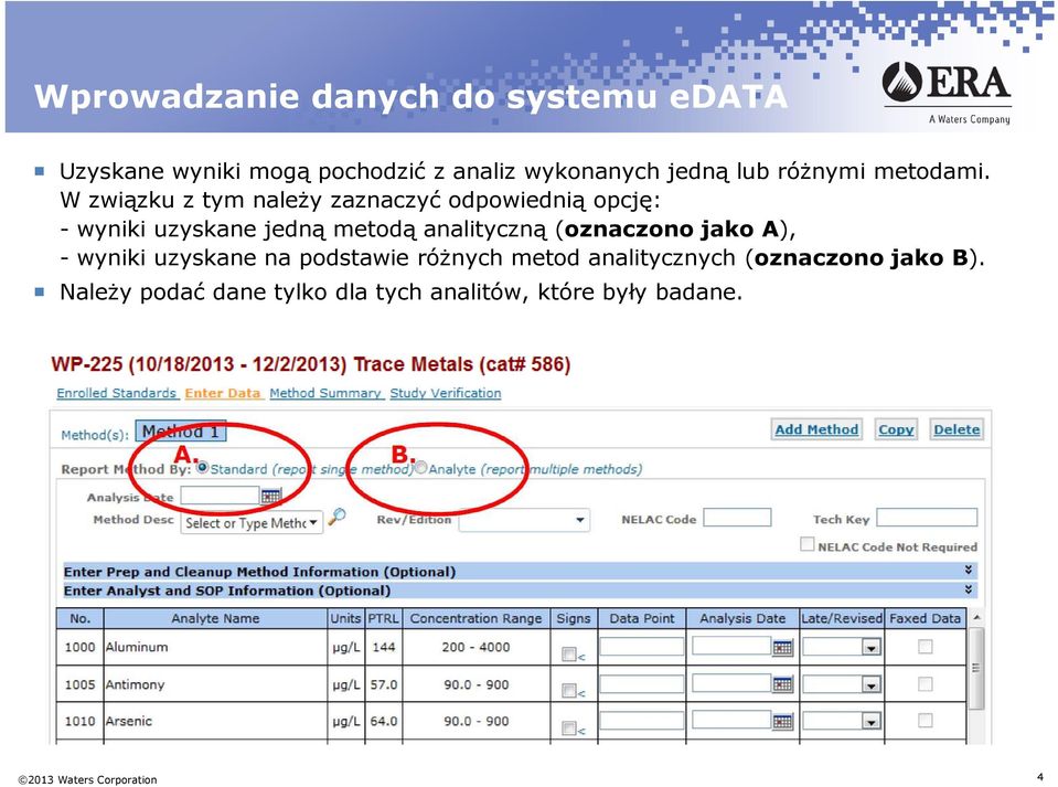 W związku z tym należy zaznaczyć odpowiednią opcję: - wyniki uzyskane jedną metodą analityczną