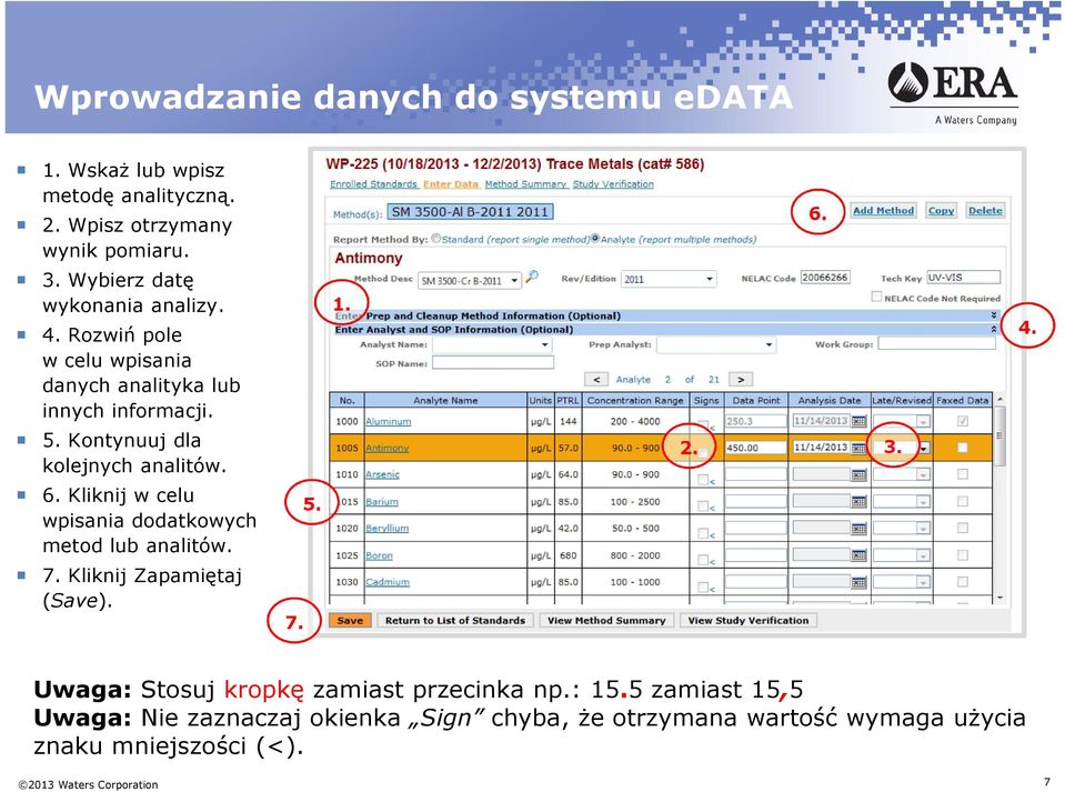 Kontynuuj dla kolejnych analitów. 6. Kliknij w celu wpisania dodatkowych metod lub analitów. 7. Kliknij Zapamiętaj (Save).