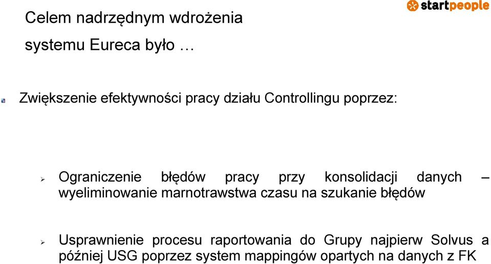 wyeliminowanie marnotrawstwa czasu na szukanie błędów Usprawnienie procesu