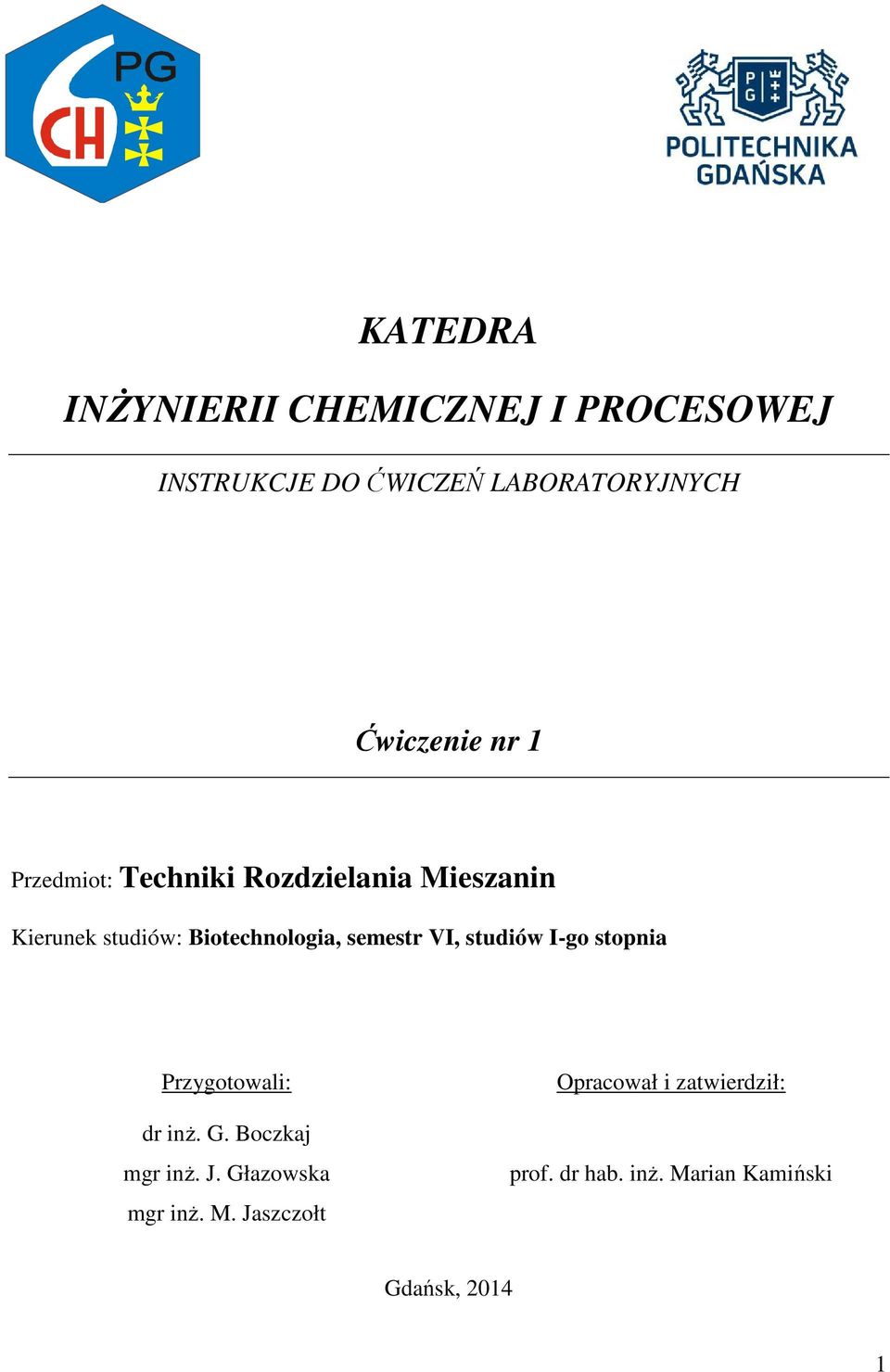 Biotechnologia, semestr VI, studiów I-go stopnia Przygotowali: dr inż. G. Boczkaj mgr inż.