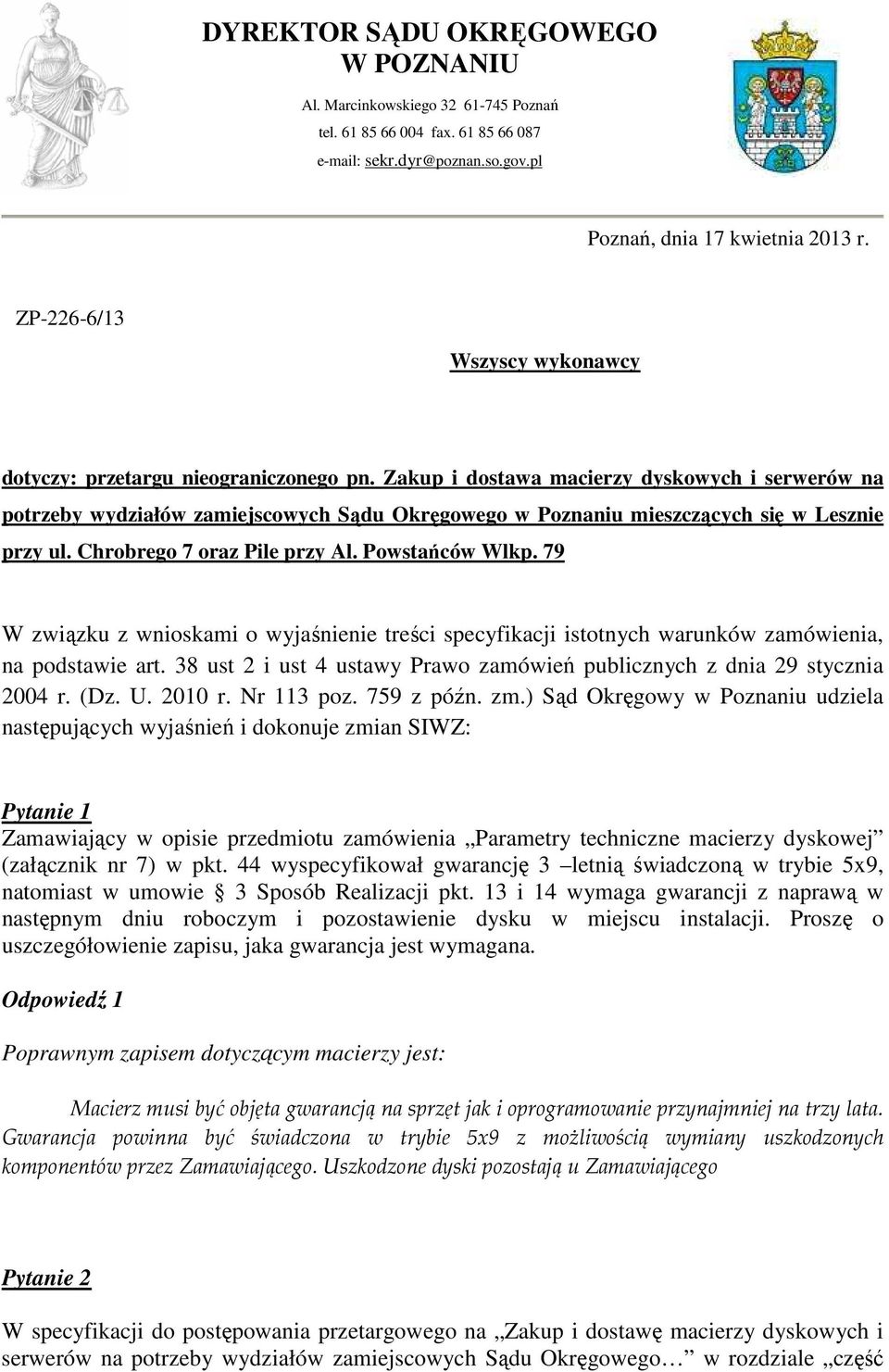 Zakup i dostawa macierzy dyskowych i serwerów na potrzeby wydziałów zamiejscowych Sądu Okręgowego w Poznaniu mieszczących się w Lesznie przy ul. Chrobrego 7 oraz Pile przy Al. Powstańców Wlkp.