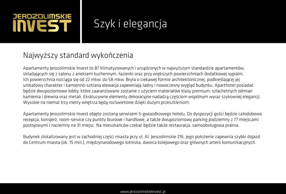 Bryła o ciekawej formie architektonicznej, podkreślającej jej unikatowy charakter i kamienno-szklana elewacja zapewniają ładny i nowoczesny wygląd budynku.
