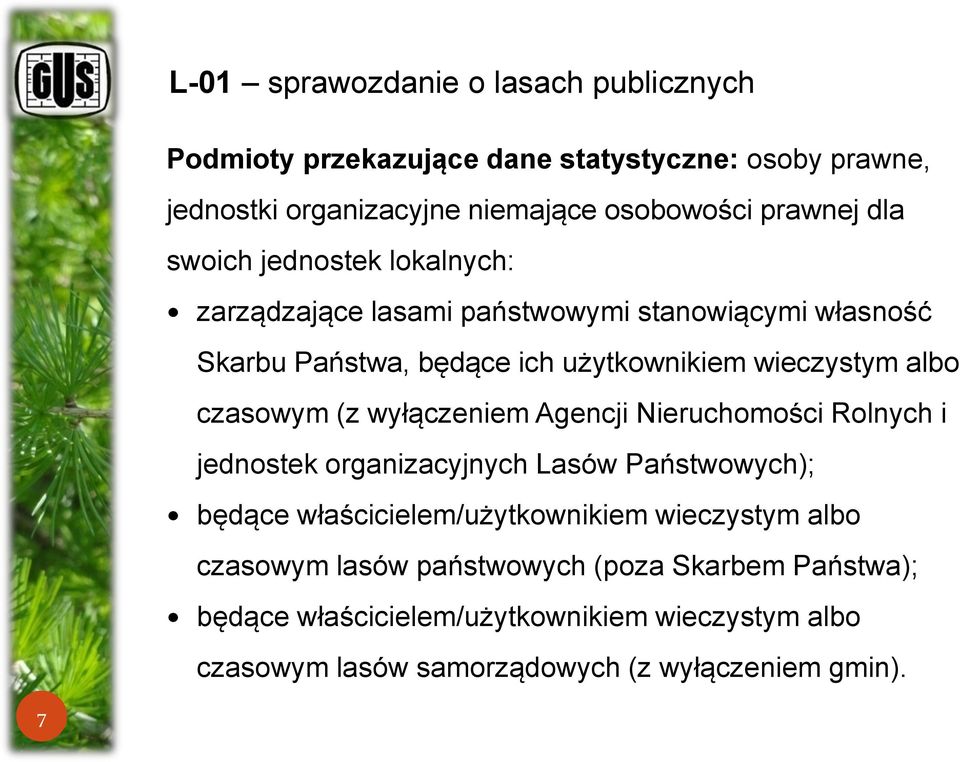 czasowym (z wyłączeniem Agencji Nieruchomości Rolnych i jednostek organizacyjnych Lasów Państwowych); będące właścicielem/użytkownikiem wieczystym