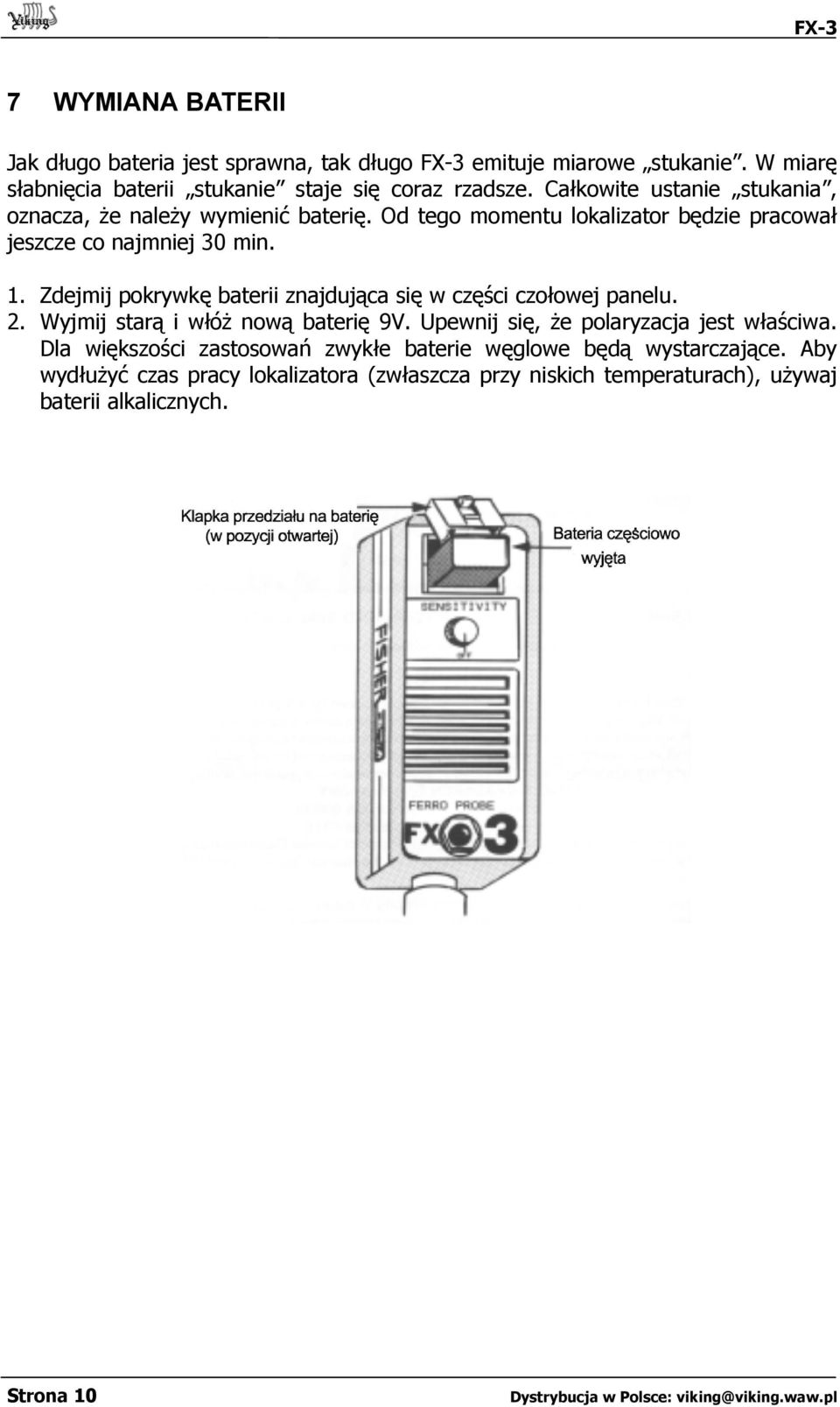 Zdejmij pokrywkę baterii znajdująca się w części czołowej panelu. 2. Wyjmij starą i włóż nową baterię 9V. Upewnij się, że polaryzacja jest właściwa.