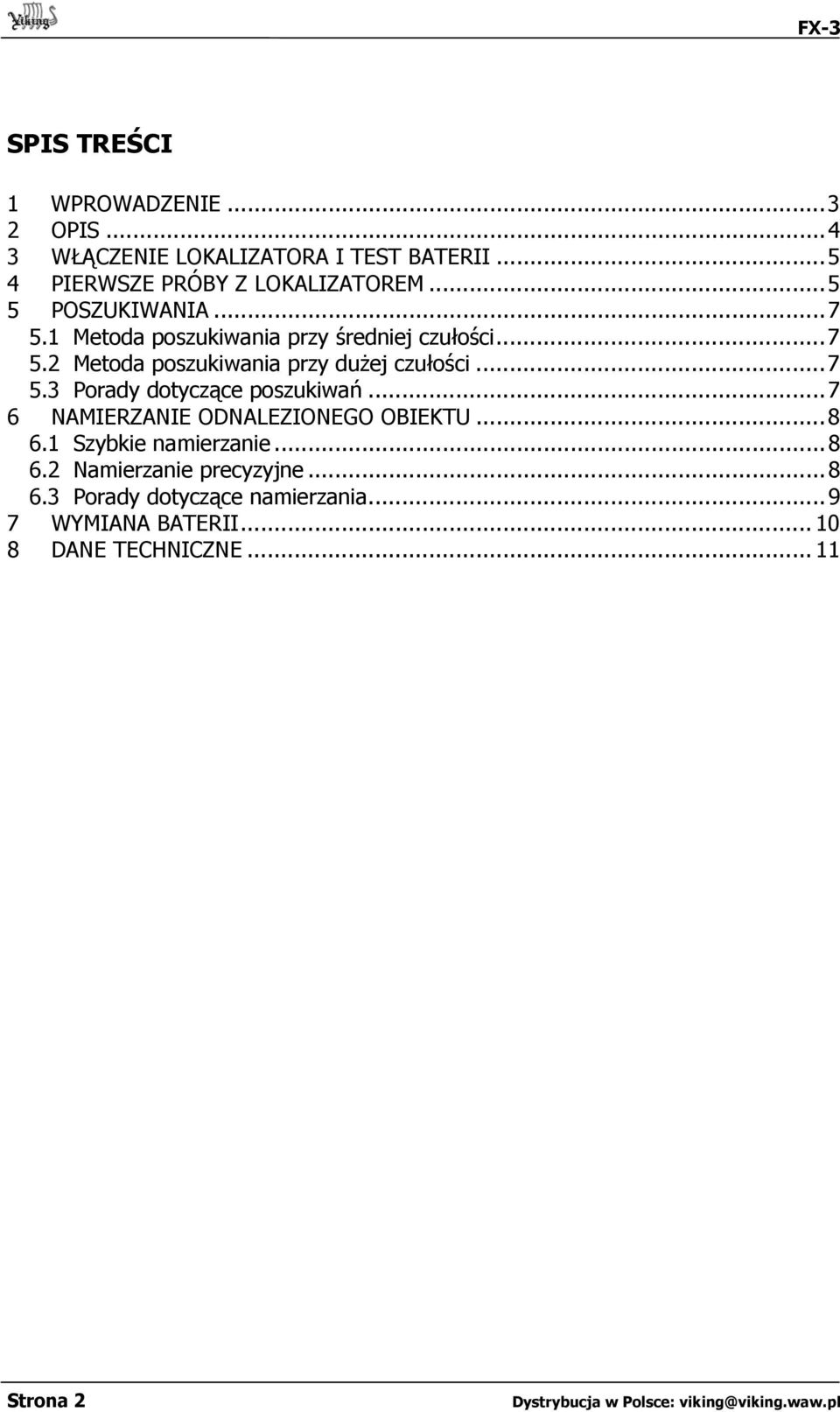 ..7 5.3 Porady dotyczące poszukiwań...7 6 NAMIERZANIE ODNALEZIONEGO OBIEKTU...8 6.1 Szybkie namierzanie...8 6.2 Namierzanie precyzyjne.