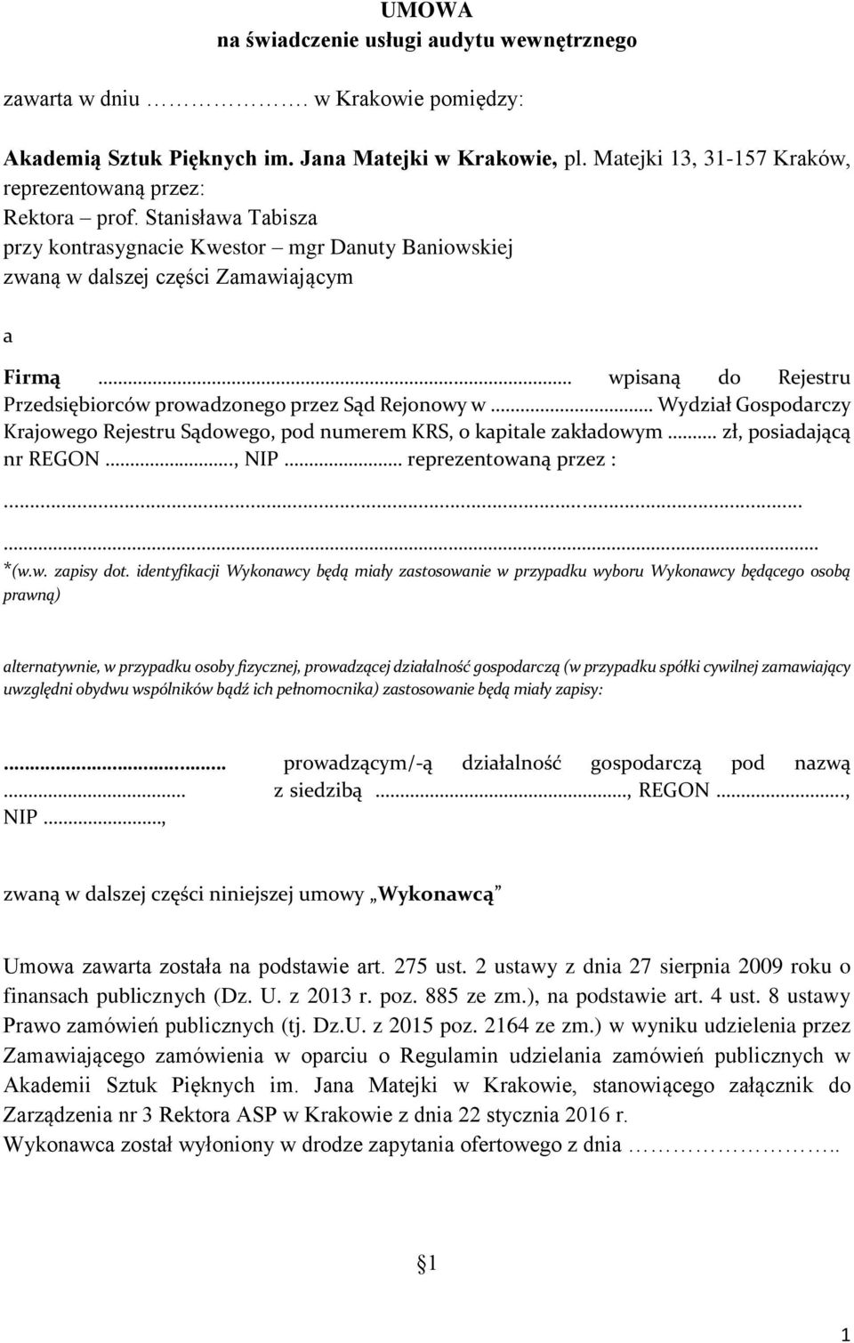 Stanisława Tabisza przy kontrasygnacie Kwestor mgr Danuty Baniowskiej zwaną w dalszej części Zamawiającym a Firmą wpisaną do Rejestru Przedsiębiorców prowadzonego przez Sąd Rejonowy w Wydział