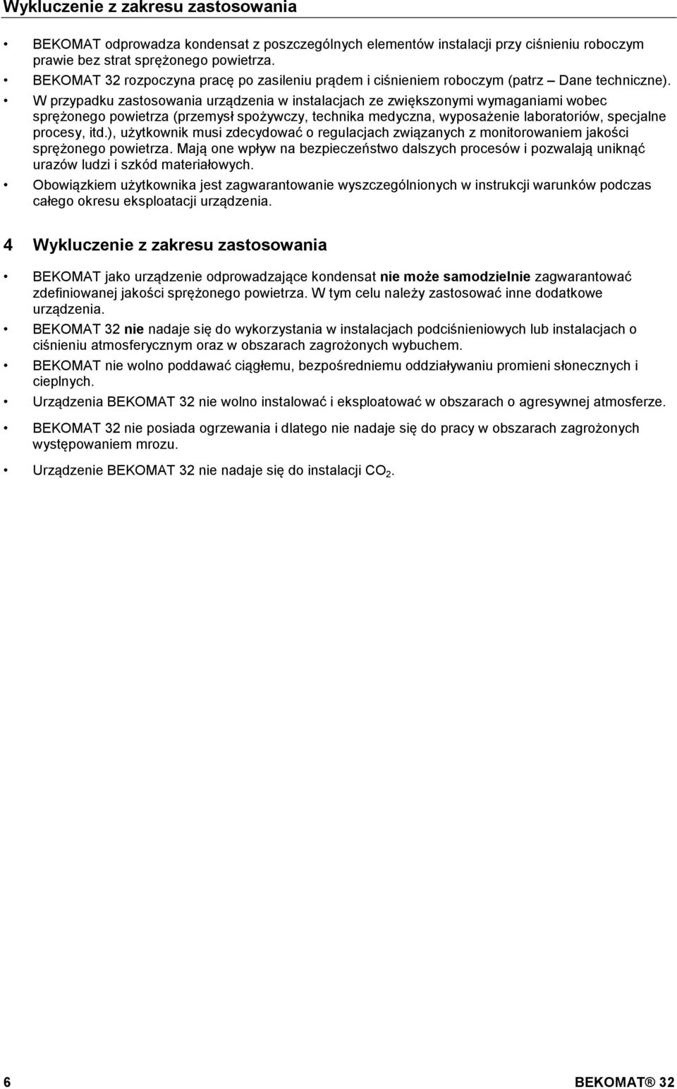 doc @ 11244 @ @ 1 Pos: 22 /Beko Technische Dokumentation/Bestimmungsgemäße Ver wendung/bekom AT/Ausschluß Anwendung BM 31/32 nicht fürco2-anwendg. @ 0\mod_1242828696240_4736.