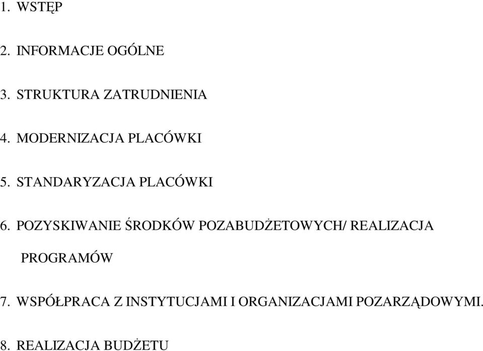 POZYSKIWANIE ŚRODKÓW POZABUDśETOWYCH/ REALIZACJA PROGRAMÓW 7.