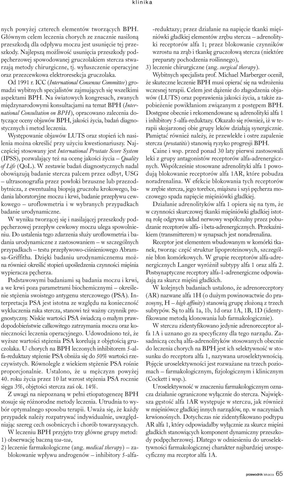 Od 1991 r. ICC (International Consensus Committee) gromadzi wybitnych specjalistów zajmuj¹cych siê wszelkimi aspektami BPH.