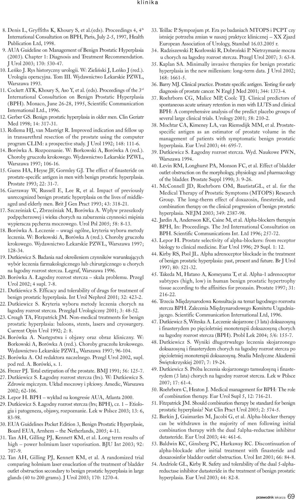 W: Zieliñski J, Leñko J (red.). Urologia operacyjna. Tom III. Wydawnictwo Lekarskie PZWL, Warszawa 1993. 11. Cockett ATK, Khoury S, Aso Y, et al. (eds).