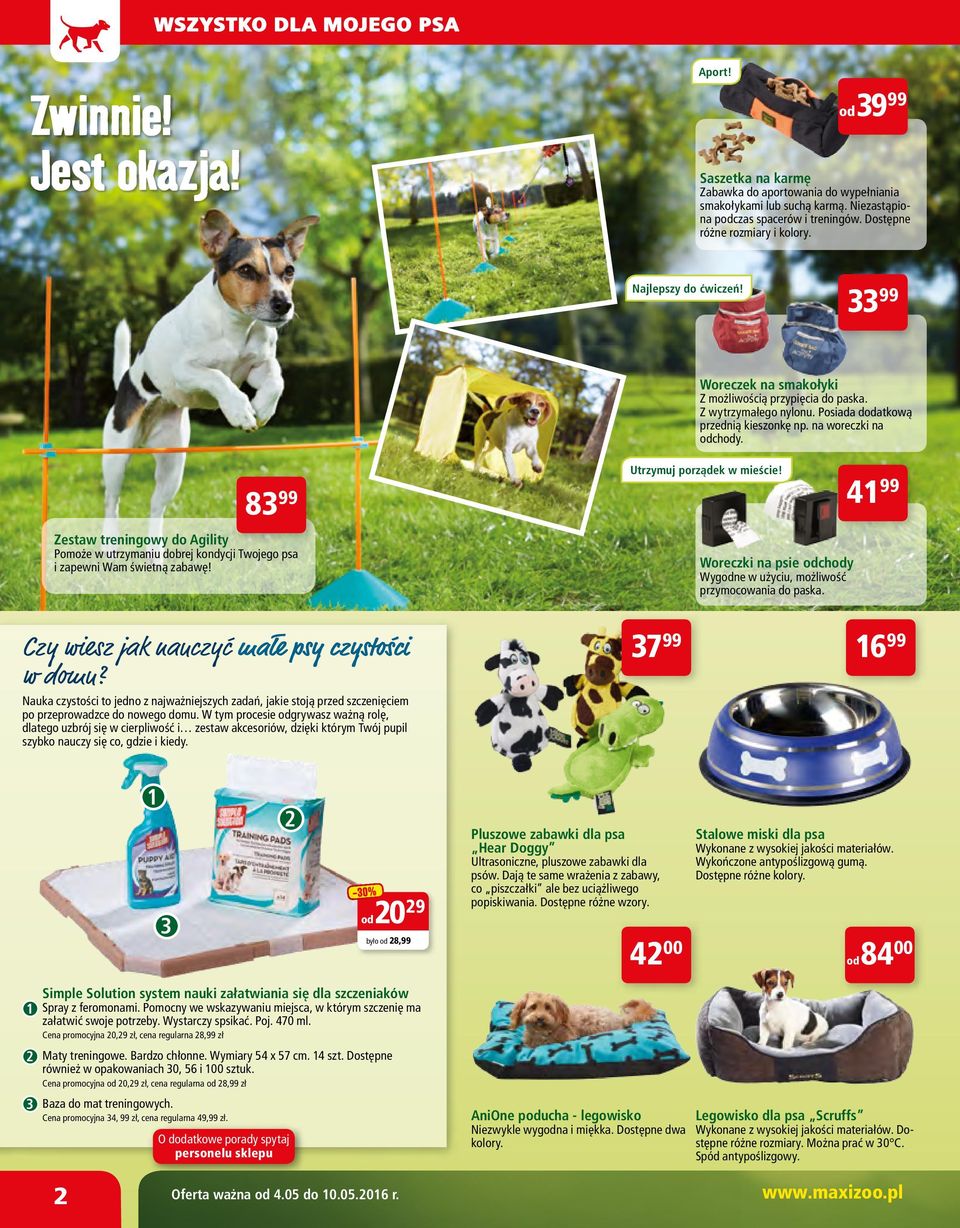 na woreczki na odchody. 83 99 Zestaw treningowy do Agility Pomoże w utrzymaniu dobrej kondycji Twojego psa i zapewni Wam świetną zabawę! Utrzymuj porządek w mieście!