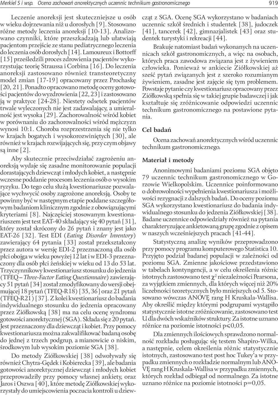 Lamoureux i Bottorff [15] prześledzili proces zdrowienia pacjentów wykorzystując teorię Straussa i Corbina [16].