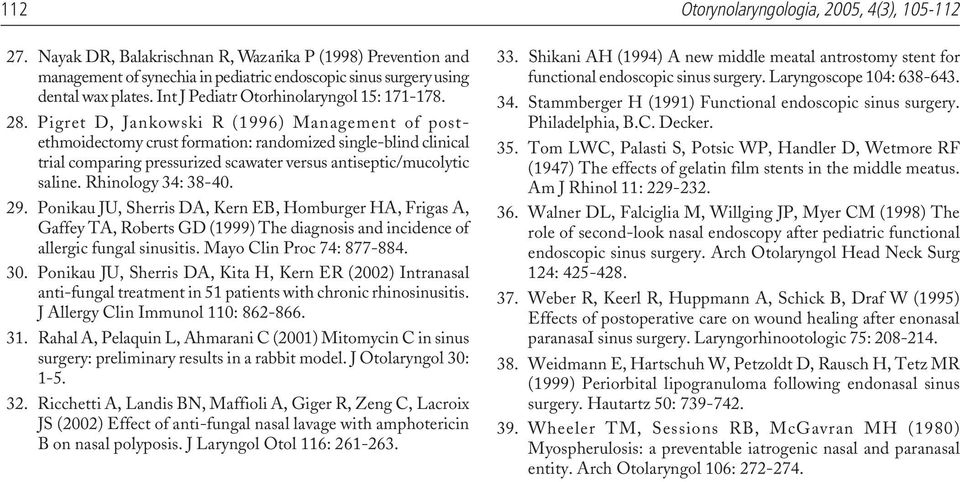Pigret D, Jankowski R (1996) Management of postethmoidectomy crust formation: randomized single-blind clinical trial comparing pressurized scawater versus antiseptic/mucolytic saline.