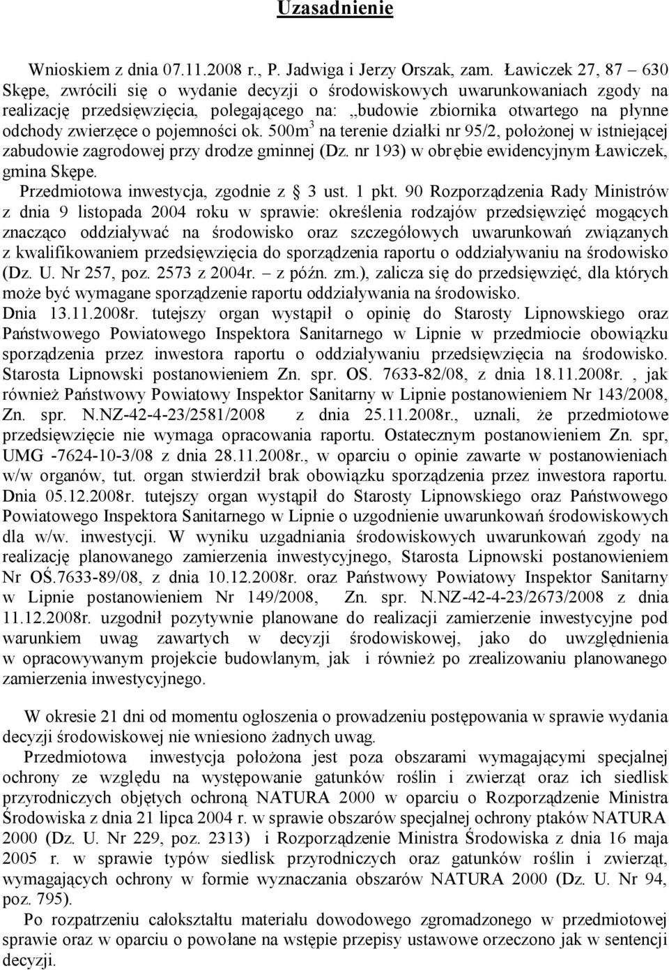 zwierzęce o pojemności ok. 500m 3 na terenie działki nr 95/2, położonej w istniejącej zabudowie zagrodowej przy drodze gminnej (Dz. nr 193) w obr ębie ewidencyjnym Ławiczek, gmina Skępe.