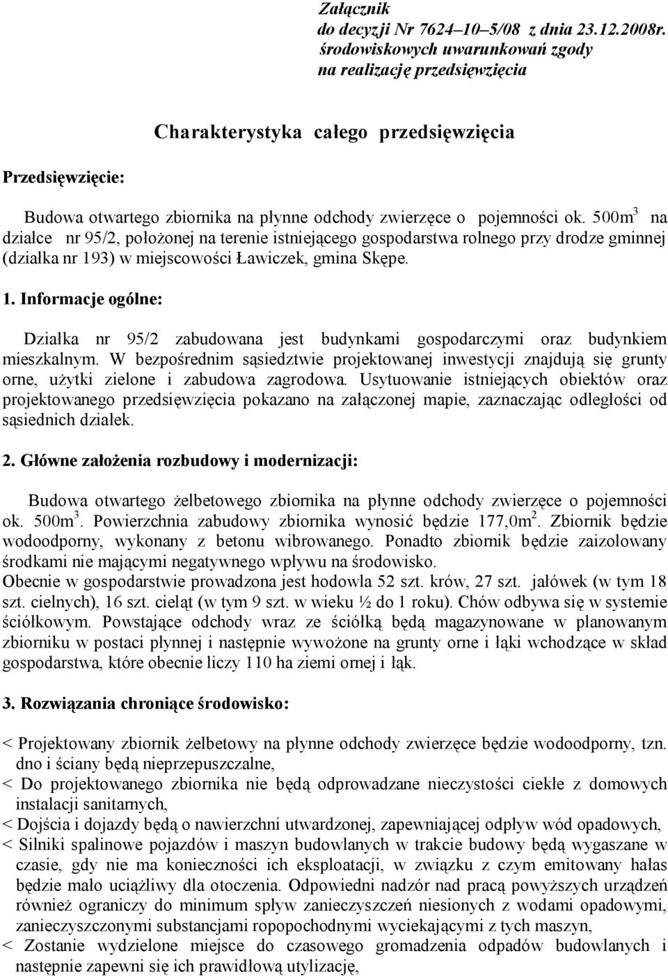 500m 3 na działce nr 95/2, położonej na terenie istniejącego gospodarstwa rolnego przy drodze gminnej (działka nr 19