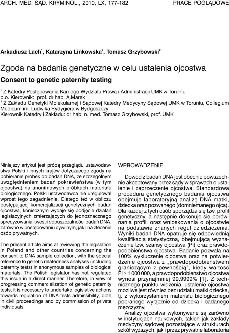 Postępowania Karnego Wydziału Prawa i Administracji UMK w Toruniu p.o. Kierownik: prof. dr hab. A.Marek 2 Z Zakładu Genetyki Molekularnej i Sądowej Katedry Medycyny Sądowej UMK w Toruniu, Collegium Medicum im.
