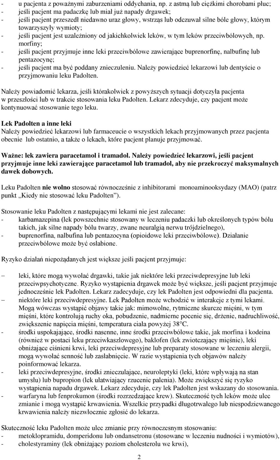 wymioty; - jeśli pacjent jest uzależniony od jakichkolwiek leków, w tym leków przeciwbólowych, np.