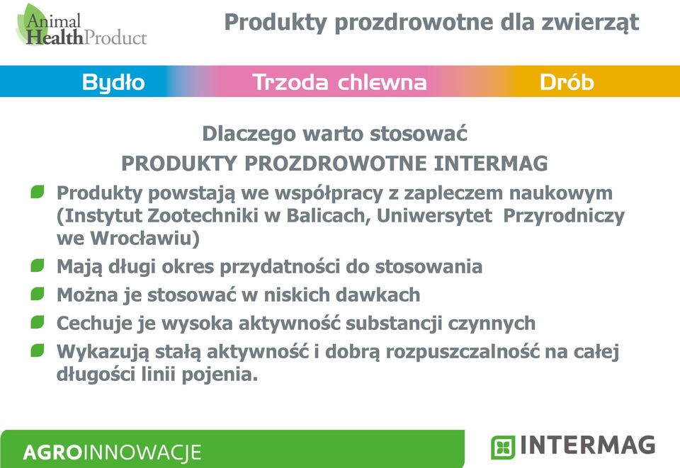 Wrocławiu) Mają długi okres przydatności do stosowania Można je stosować w niskich dawkach Cechuje je