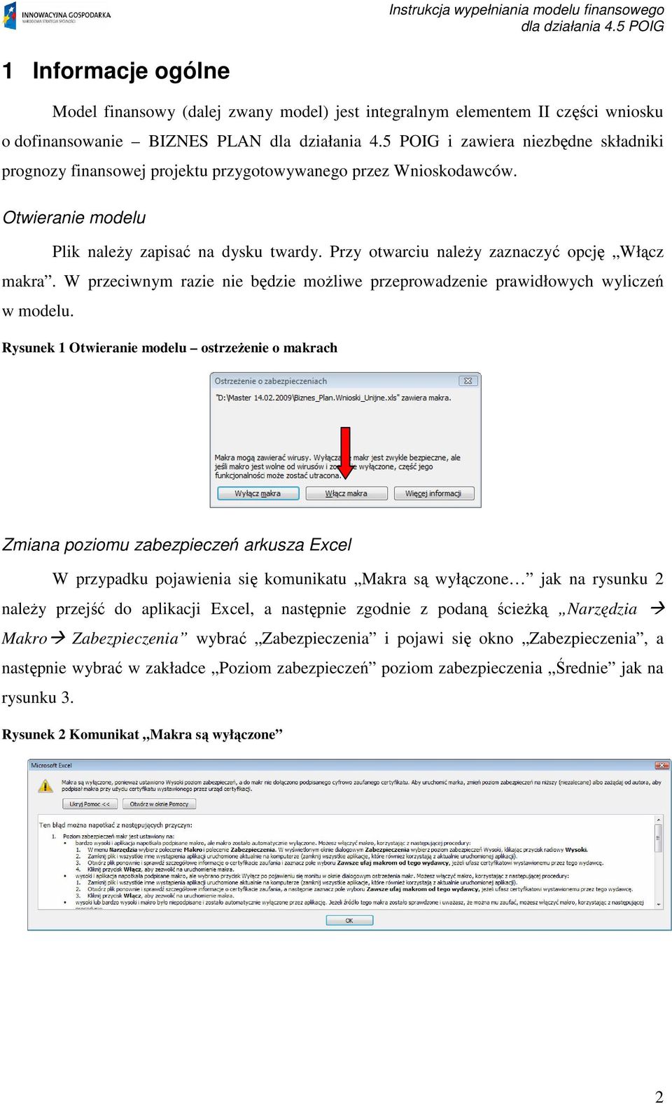 W przeciwnym razie nie bdzie moliwe przeprowadzenie prawidłowych wylicze w modelu.