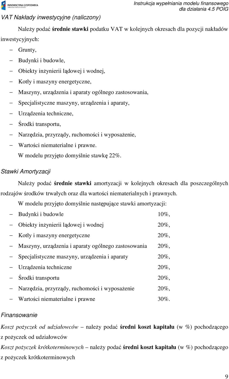 transportu, Narzdzia, przyrzdy, ruchomoci i wyposaenie, Wartoci niematerialne i prawne. W modelu przyjto domylnie stawk 22%.