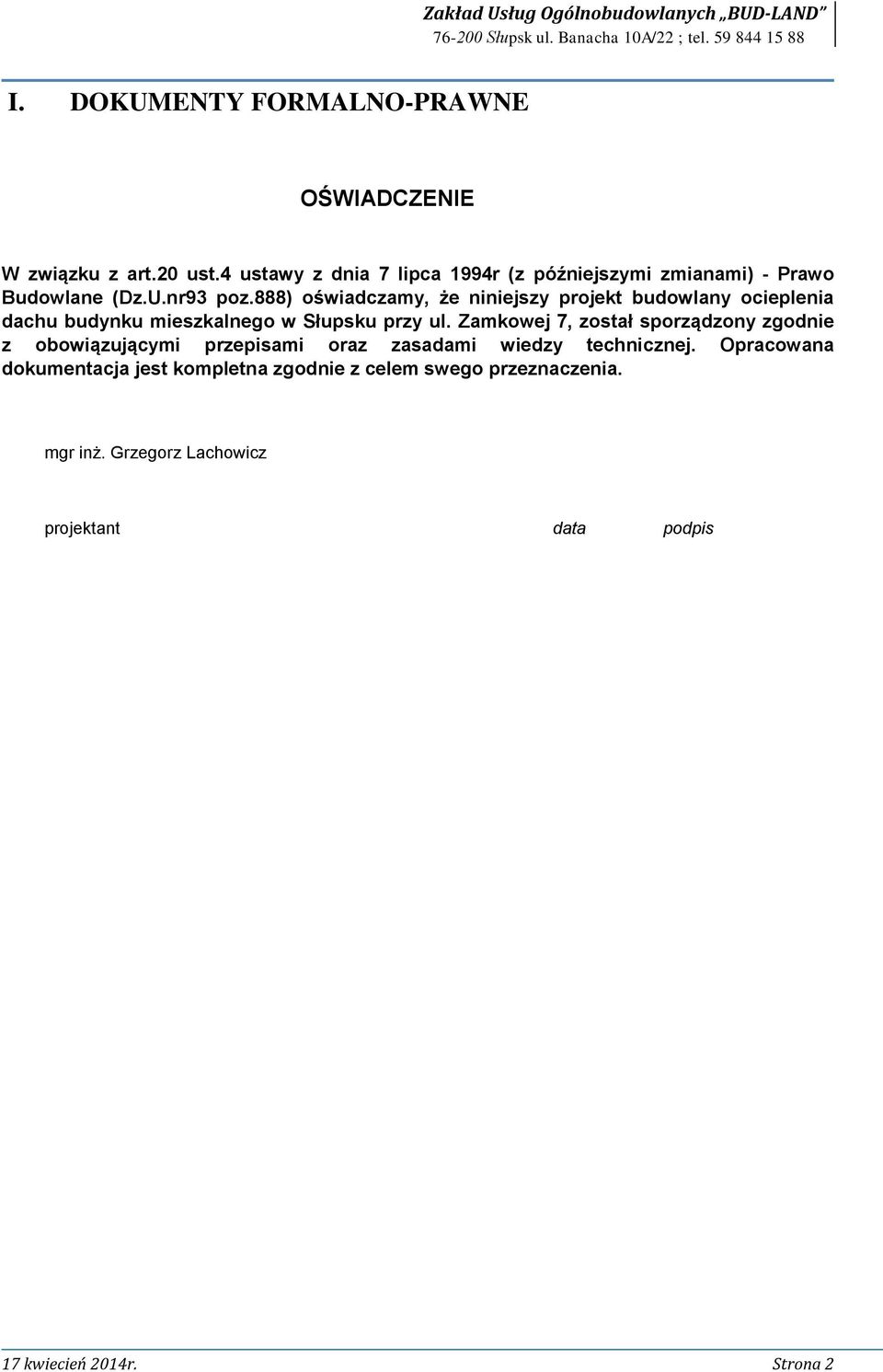 888) oświadczamy, że niniejszy projekt budowlany ocieplenia dachu budynku mieszkalnego w Słupsku przy ul.