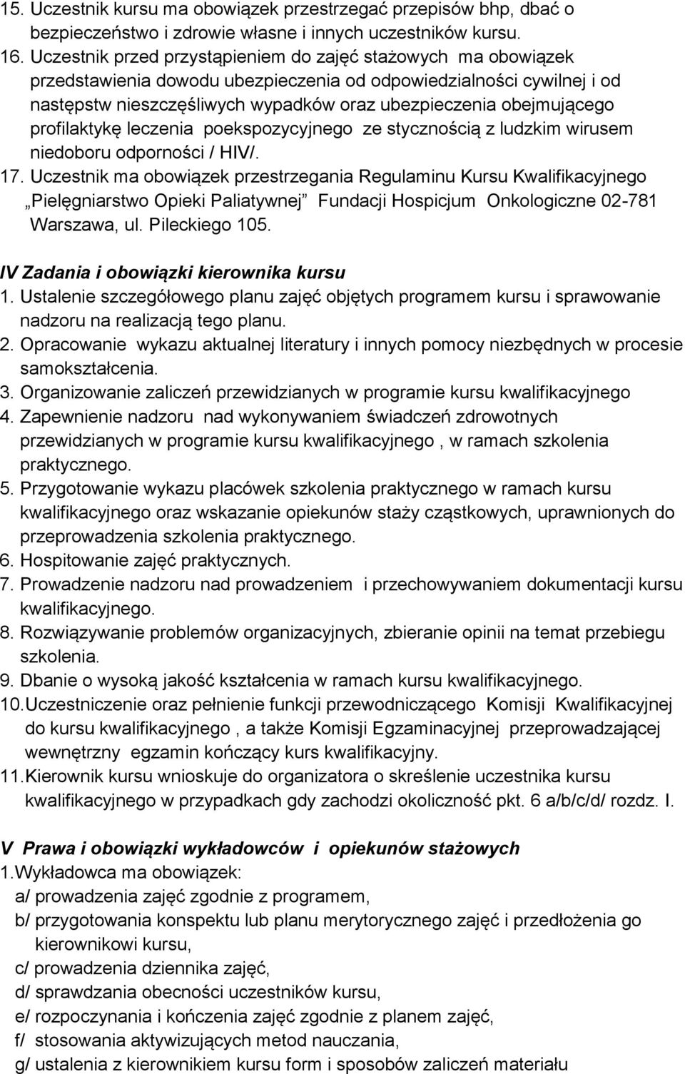 obejmującego profilaktykę leczenia poekspozycyjnego ze stycznością z ludzkim wirusem niedoboru odporności / HIV/. 17.